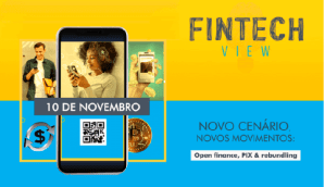 Imagem da matéria: Fintech View: evento gratuito debaterá processo que faz uma ideia valer R$ 1 bilhão